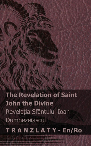 The Revelation of Saint John the Divine / Revelația Sfï¿½ntului Ioan Dumnezeiascul: Tranzlaty English Romï¿½nă