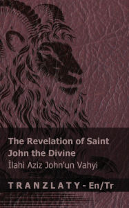 Title: The Revelation of Saint John the Divine / İlahi Aziz John'un Vahyi: Tranzlaty English Tï¿½rkï¿½e, Author: Kjv