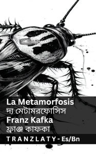 Title: La Metamorfosis / দ্য মেটামরফোসিস: Tranzlaty Espaï¿½ol বাংলা, Author: Franz Kafka