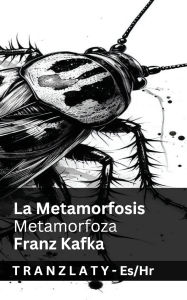 Title: La Metamorfosis / Metamorfoza: Tranzlaty Espaï¿½ol Hrvatski, Author: Franz Kafka