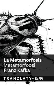 Title: La Metamorfosis / Metamorfoosi: Tranzlaty Espaï¿½ol Suomi, Author: Franz Kafka