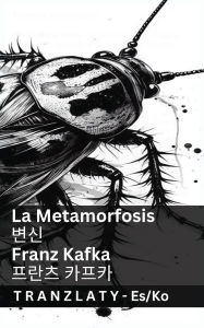Title: La Metamorfosis / 변신: Tranzlaty Espaï¿½ol 한국어, Author: Franz Kafka