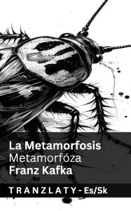 Title: La Metamorfosis / Metamorfï¿½za: Tranzlaty Espaï¿½ol Slovenčina, Author: Franz Kafka