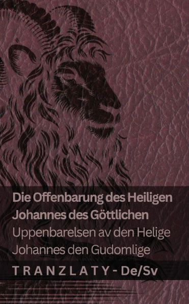 Die Offenbarung des Heiligen Johannes des Gï¿½ttlichen / Uppenbarelsen av den Helige Johannes den Gudomlige: Tranzlaty Deutsch Svenska