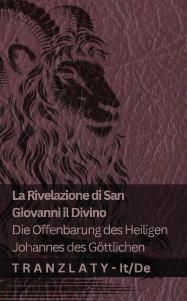 La Rivelazione di San Giovanni il Divino / Die Offenbarung des Heiligen Johannes des G�ttlichen: Tranzlaty Italiano Deutsch