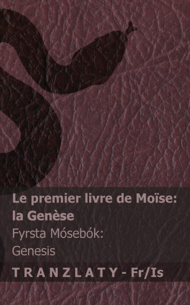 La Bible / Biblï¿½an - Le premier livre de Moï¿½se (la Genï¿½se) / Fyrsta Mï¿½sebï¿½k (Genesis): Tranzlaty Franï¿½ais ï¿½slenska