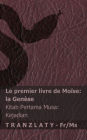 La Bible / Alkitab - Le premier livre de Moï¿½se (la Genï¿½se) / Kitab Pertama Musa (Kejadian): Tranzlaty Franï¿½ais Bahasa Melayu