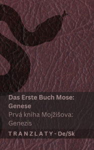 Title: Die Bibel / Biblia - Das Erste Buch Mose (Genese) / Prvï¿½ kniha Mojzisova (Genezis): Tranzlaty Deutsch Slovenčina, Author: Kjv