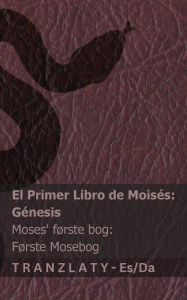 Title: La Biblia / Bibelen - El primer libro de Moisï¿½s (Gï¿½nesis) / Moses' fï¿½rste bog (Fï¿½rste Mosebog): Tranzlaty Espaï¿½ol Dansk, Author: Kjv