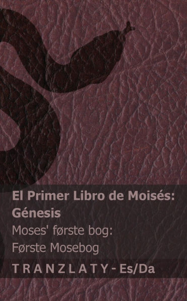 La Biblia / Bibelen - El primer libro de Moisï¿½s (Gï¿½nesis) / Moses' fï¿½rste bog (Fï¿½rste Mosebog): Tranzlaty Espaï¿½ol Dansk