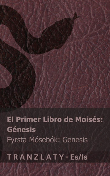 La Biblia / Biblï¿½an - El primer libro de Moisï¿½s (Gï¿½nesis) / Fyrsta Mï¿½sebï¿½k (Genesis): Tranzlaty Espaï¿½ol ï¿½slenska