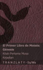 La Biblia / Alkitab - El primer libro de Moisï¿½s (Gï¿½nesis) / Kitab Pertama Musa (Kejadian): Tranzlaty Espaï¿½ol Bahasa Melayu
