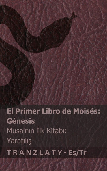 La Biblia / İncil - El primer libro de Moisï¿½s (Gï¿½nesis) / Musa'nın İlk Kitabı (Yaratılış): Tranzlaty Espaï¿½ol Tï¿½rkï¿½e