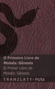 Title: A Bï¿½blia / La Biblia - O Primeiro Livro de Moisï¿½s (Gï¿½nesis) / El primer libro de Moisï¿½s (Gï¿½nesis): Tranzlaty Portuguï¿½s Espaï¿½ol, Author: Kjv