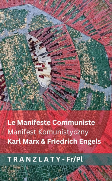 Le Manifeste Communiste / Manifest Komunistyczny: Tranzlaty Fran�ais Polsku