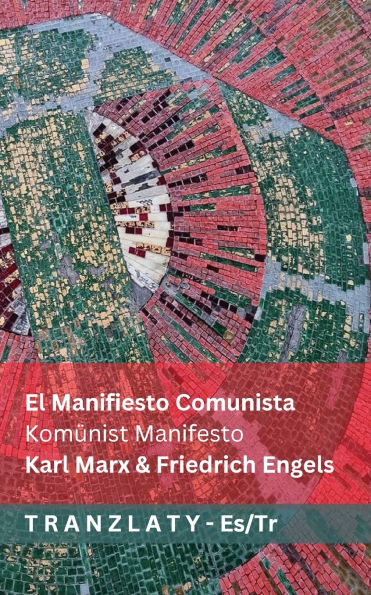 El Manifiesto Comunista / Komï¿½nist Manifesto: Tranzlaty Espaï¿½ol Tï¿½rkï¿½e