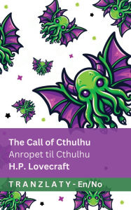 Title: The Call of Cthulhu / Anropet til Cthulhu: Tranzlaty English Norsk, Author: Lovecraft