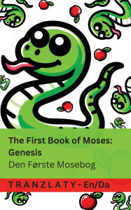 Title: The Bible / Bibelen The First Book of Moses; Genesis / Den Fï¿½rste Mosebog: Tranzlaty English Dansk, Author: Kjv