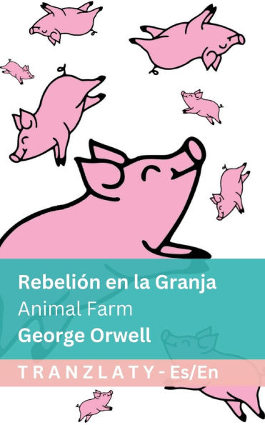 Rebeliï¿½n en la Granja / Animal Farm: Tranzlaty Espaï¿½ol English