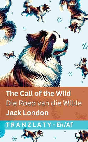 The Call of the Wild / Die Roep van die Wilde: Tranzlaty English Afrikaans