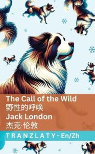 Title: The Call of the Wild / 野性的呼唤: Tranzlaty English 普通话, Author: Jack London