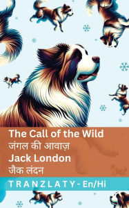 Title: The Call of the Wild / जंगल की आवाज़: Tranzlaty English हिंदी, Author: Jack London