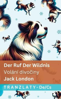 Der Ruf der Wildnis / Volï¿½nï¿½ divočiny: Tranzlaty Deutsch Čestina