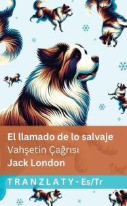 New ebooks for free download El llamado de lo salvaje / Vahşetin ï¿½ağrısı: Tranzlaty Espaï¿½ol Tï¿½rkï¿½e English version  by Jack London, Tranzlaty