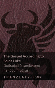 Title: The Gospel According to Saint Luke / GuÃ¯Â¿Â½spjalliÃ¯Â¿Â½ samkvÃ¯Â¿Â½mt heilÃ¯Â¿Â½gum LÃ¯Â¿Â½kasi (The Bible / BiblÃ¯Â¿Â½an): Tranzlaty English Ã¯Â¿Â½slenska, Author: Kjv
