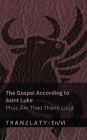 The Gospel According to Saint Luke / Phï¿½c ï¿½m Theo Thï¿½nh Luca (The Bible / Kinh Thï¿½nh): Tranzlaty English Tiếng Việt