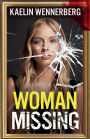 Woman Missing: A totally addictive psychological thriller with a shocking final twist