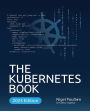 The Kubernetes Book: A Comprehensive Guide to Container Orchestration and Cloud-Native Deployment