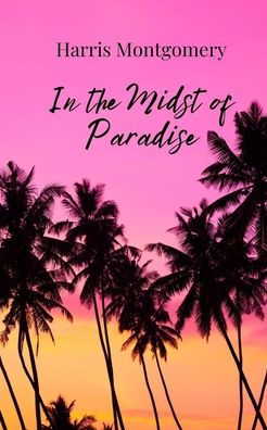 In the Midst of Paradise