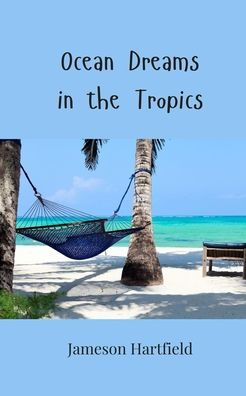 Ocean Dreams in the Tropics