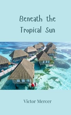 Beneath the Tropical Sun