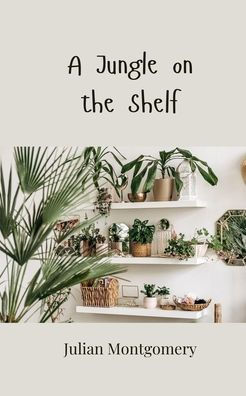 A Jungle on the Shelf