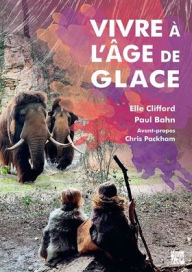 Title: Vivre a l'age de glace, Author: Paul Bahn