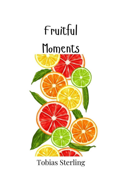 Fruitful Moments