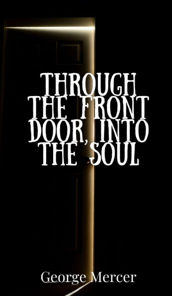 Through the Front Door, Into the Soul