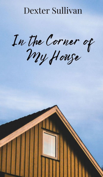 In the Corner of My House