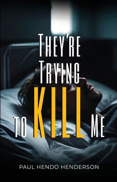 They're Trying to Kill Me