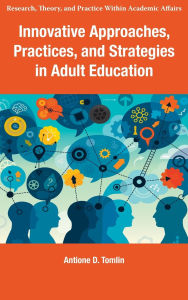Title: Innovative Approaches, Practices, and Strategies in Adult Education, Author: Antione D. Tomlin