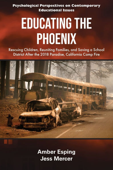 Educating the Phoenix: Rescuing Children, Reuniting Families, and Saving a School District After the 2018 Paradise, California Camp Fire