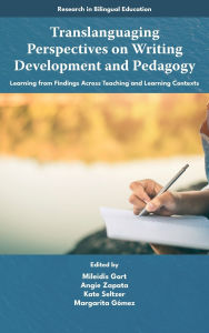 Title: Translanguaging Perspectives on Writing Development and Pedagogy: Learning from Findings Across Teaching and Learning Contexts, Author: Mileidis Gort