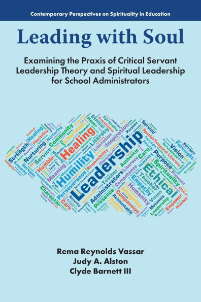 Leading with Soul: Examining the Praxis of Critical Servant Leadership Theory and Spiritual for School Administrators