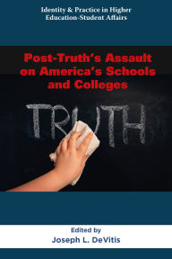 Title: Post-Truth's Assault on America's Schools and Colleges, Author: Joseph L. DeVitis