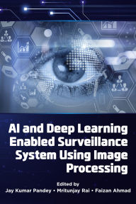 Title: AI and Deep Learning Enabled Surveillance System Using Image Processing, Author: Jay Kumar Pandey
