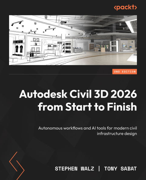 Autodesk Civil 3D 2026 from Start to Finish: Autonomous workflows and AI tools for modern civil infrastructure design