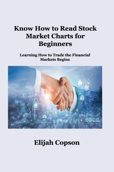 Know How to Read Stock Market Charts for Beginners: Learning Trade the Financial Markets Begins