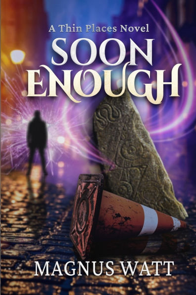 Soon Enough: A Thin Places Novel (Scottish Urban Fantasy)
